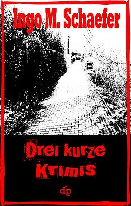 E-Book (epub) Drei kurze Krimis von Ingo M. Schaefer
