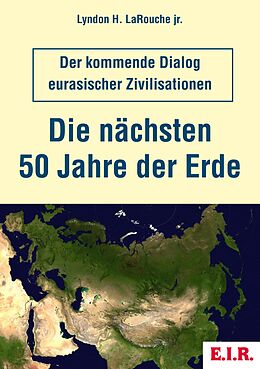 E-Book (epub) Die nächsten 50 Jahre der Erde von Lyndon H. LaRouche jr.