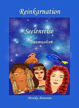 E-Book (epub) REINKARNATION - Seelenreise - Traumwelten von Monika Bonanno