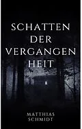 E-Book (epub) Schatten der Vergangenheit von matthias schmidt