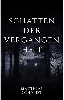 E-Book (epub) Schatten der Vergangenheit von matthias schmidt