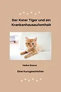 E-Book (epub) Der Kater Tiger und ein Krankenhausaufenthalt von Heike Doeve