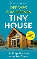 E-Book (epub) Der Weg zum eigenen Tiny House von Alexandra Wagner
