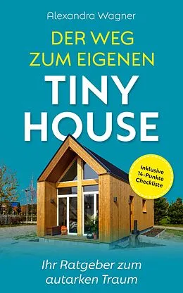 E-Book (epub) Der Weg zum eigenen Tiny House von Alexandra Wagner