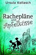 E-Book (epub) Rachepläne und Apfelküsse von Ursula Kollasch