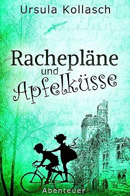 E-Book (epub) Rachepläne und Apfelküsse von Ursula Kollasch