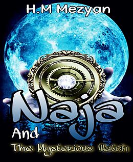 eBook (epub) Naja And The Mysterious Watch de H. M Mezyan, Hudhud Noor