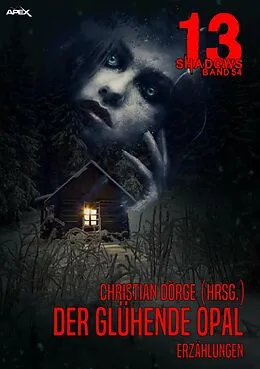 E-Book (epub) 13 SHADOWS, Band 54: DER GLÜHENDE OPAL von Christian Dörge, Ernst Heyda, Michael Avalone