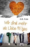 E-Book (epub) Wir sind mehr als Liebe - Elyas von Allie Kinsley, A. K. Linn