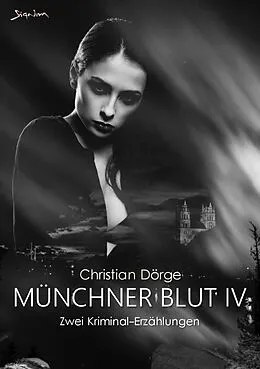 E-Book (epub) MÜNCHNER BLUT IV von Christian Dörge