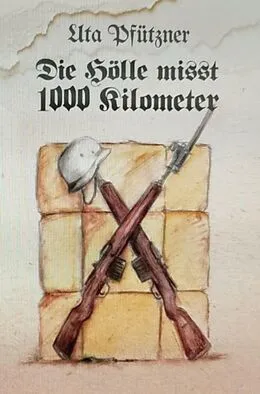 E-Book (epub) Die Hölle misst 1000 Kilometer von Uta Pfützner