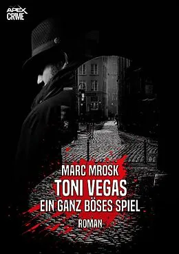 E-Book (epub) TONI VEGAS - EIN GANZ BÖSES SPIEL von Marc Mrosk