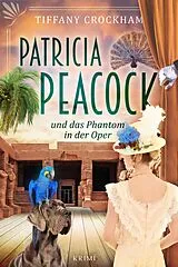 E-Book (epub) Patricia Peacock und das Phantom in der Oper von Tiffany Crockham