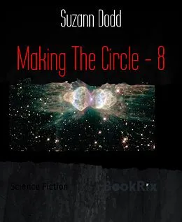 E-Book (epub) Making The Circle - 8 von Suzann Dodd