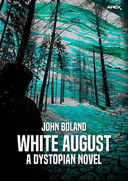 E-Book (epub) WHITE AUGUST - A DYSTOPIAN NOVEL von John Boland