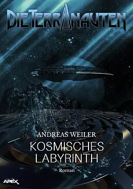 E-Book (epub) DIE TERRANAUTEN: KOSMISCHES LABYRINTH von Andreas Weiler
