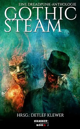 E-Book (epub) Gothic Steam - Eine Dreadpunk-Anthologie von Markus Kastenholz, Detlef Klewer, Cendriya S.