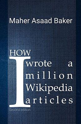 eBook (epub) How I wrote a million Wikipedia articles de Maher Asaad Baker