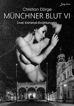 E-Book (epub) MÜNCHNER BLUT VI von Christian Dörge