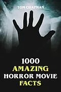 E-Book (epub) 1000 Amazing Horror Movie Facts von Tom Chapman