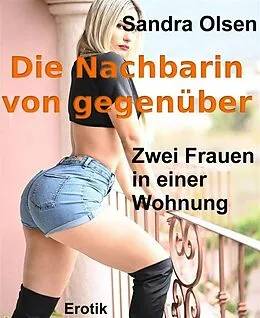 E-Book (epub) Die Nachbarin von gegenüber von Sandra Olsen