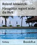E-Book (epub) Hassgöttin regiert leider die Welt von Roland Jalowietzki