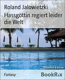 E-Book (epub) Hassgöttin regiert leider die Welt von Roland Jalowietzki