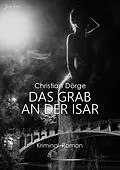 E-Book (epub) DAS GRAB AN DER ISAR von Christian Dörge
