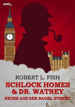 E-Book (epub) SCHLOCK HOMES & DR. WATNEY - NEUES AUS DER BAGEL STREET von Robert L. Fish