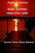 E-Book (epub) Jeden Sommer, diese eine Liebe von Angela Pundschus