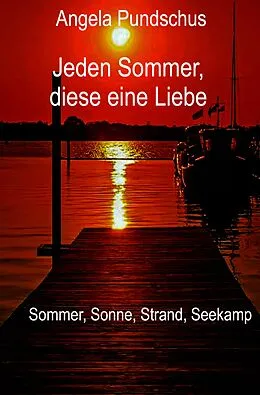 E-Book (epub) Jeden Sommer, diese eine Liebe von Angela Pundschus