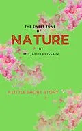 E-Book (epub) The Sweet Tune of Nature von Md Jahid Hossain, Sk Jahid