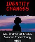 E-Book (epub) Identity changes von Md. Shahoriar Shakil, Masrur Chowdhury Meed
