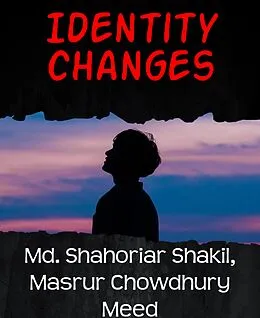 E-Book (epub) Identity changes von Md. Shahoriar Shakil, Masrur Chowdhury Meed