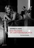 E-Book (epub) DAS BLONDE ZIGARETTENMÄDCHEN von George H. Coxe