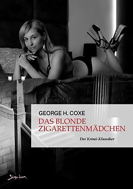 E-Book (epub) DAS BLONDE ZIGARETTENMÄDCHEN von George H. Coxe