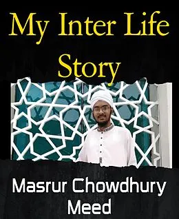 E-Book (epub) My Inter Life Story von Masrur Chowdhury Meed
