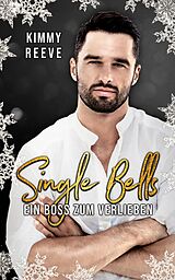 E-Book (epub) Single Bells: Ein Boss zum Verlieben von Kimmy Reeve