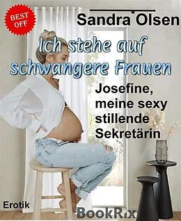 E-Book (epub) Ich stehe auf schwangere Frauen von Sandra Olsen