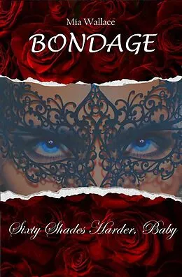 E-Book (epub) Bondage - Sixty Shades Harder, Baby von Mia Wallace