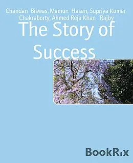 E-Book (epub) The Story of Success von Chandan Biswas, Mamun Hasan, Supriya Kumar Chakraborty