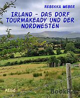 E-Book (epub) Irland - Das Dorf Tourmakeady und der Nordwesten von Rebekka Weber