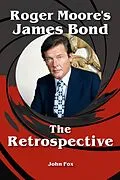 E-Book (epub) Roger Moore's James Bond - The Retrospective von John Fox