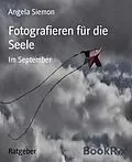 E-Book (epub) Fotografieren für die Seele von Angela Siemon