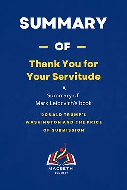 E-Book (epub) Summary of Thank You for Your Servitude by Mark Leibovich von Macbeth Summary