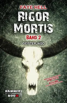 E-Book (epub) RIGOR MORTIS - BAND ZWEI - GEISTERJAGD von Markus Kastenholz, Azrael Ap Cwanderay, Faye Hell