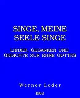 E-Book (epub) SINGE, MEINE SEELE SINGE von W e r n e r L e d e r
