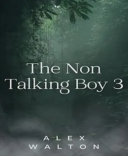 E-Book (epub) The Non Talking Boy 3 von Alex Walton