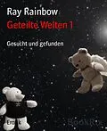 E-Book (epub) Geteilte Welten 1 von Ray Rainbow