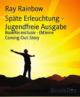 E-Book (epub) Späte Erleuchtung - Jugendfreie Ausgabe von Ray Rainbow